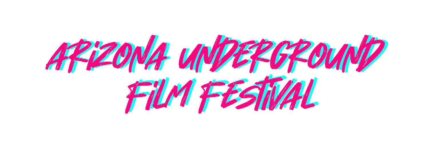 Arizona Underground Film Festival – Welcome to the Other Side of Cinema